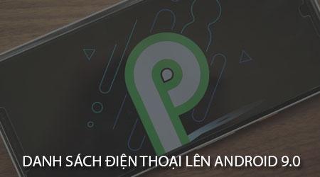 Danh sách các điện thoại sẽ được cập nhật lên Android 9.0