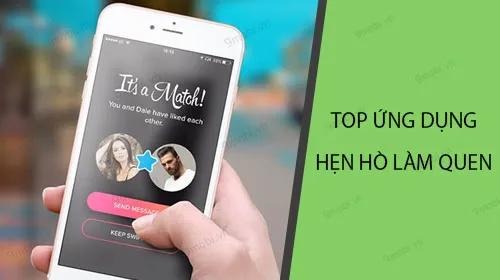 Top ứng dụng kết nối tâm hồn và hẹn hò đáng trải nghiệm nhất