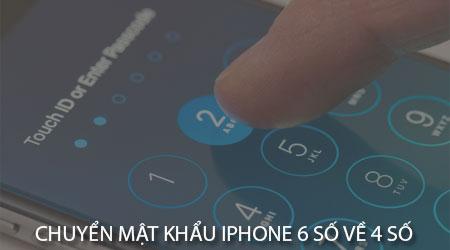 Hướng dẫn đổi Passcode iPhone từ 6 số sang 4 số đơn giản