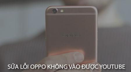 Cách khắc phục lỗi điện thoại Oppo không truy cập được Youtube