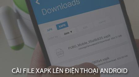 Hướng dẫn chi tiết cách cài đặt file XAPK trên điện thoại Android