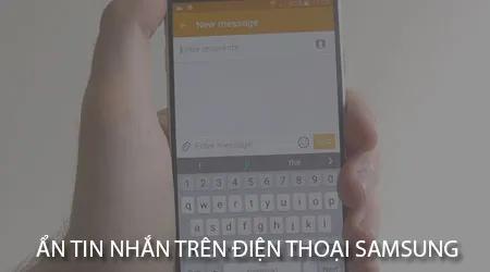 Bí quyết ẩn tin nhắn riêng tư trên điện thoại Samsung