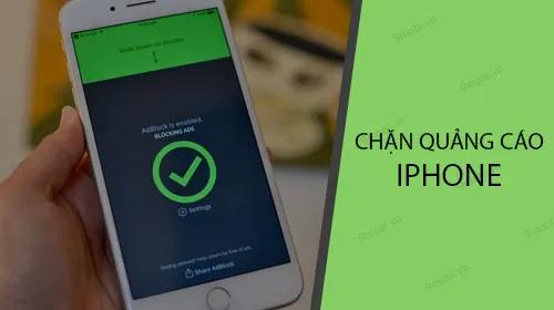 Cách ngừng quảng cáo xuất hiện trên iPhone hiệu quả