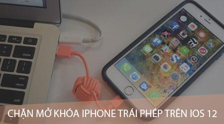 Bảo vệ iPhone khỏi truy cập trái phép trên iOS 12 với tính năng hạn chế USB