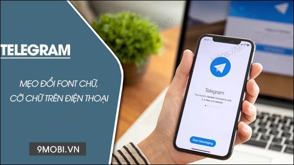 Mẹo thay đổi font chữ và điều chỉnh cỡ chữ Telegram cực kỳ đơn giản