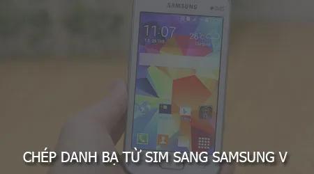 Hướng dẫn chi tiết cách chuyển danh bạ từ SIM sang điện thoại Samsung Galaxy V