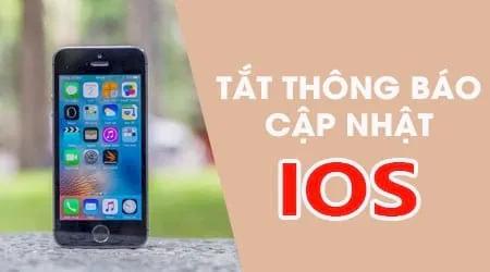 Cách vô hiệu hóa thông báo cập nhật iOS khi có phiên bản mới