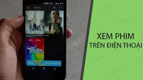 Top những ứng dụng xem phim miễn phí trên điện thoại tuyệt vời nhất
