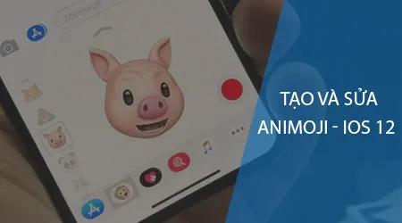 Cách tạo và chỉnh sửa Animoji trên iOS 12