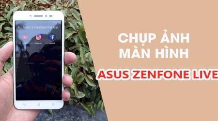 Hướng dẫn thực hiện thao tác chụp màn hình trên Asus Zenfone Live