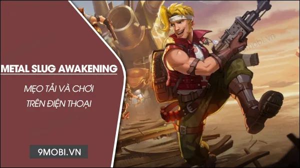 Hướng dẫn tải và chơi Metal Slug Awakening trên điện thoại của bạn