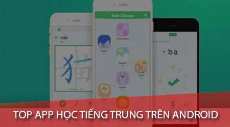Top ứng dụng học tiếng Trung tốt nhất dành cho điện thoại Android