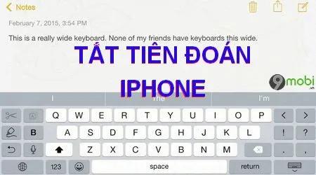 Hướng dẫn chi tiết cách tắt tính năng dự đoán văn bản trên iPhone 6 series và 6S series