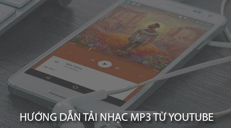Hướng dẫn tải nhạc MP3 từ Youtube về điện thoại Android và iPhone