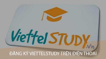 Hướng dẫn đăng ký tài khoản ViettelStudy trên điện thoại di động.