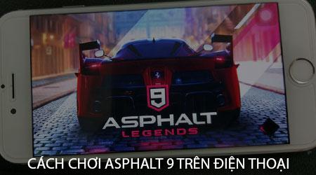 Hướng dẫn chi tiết cách chơi Asphalt 9 Legends trên điện thoại Android và iOS