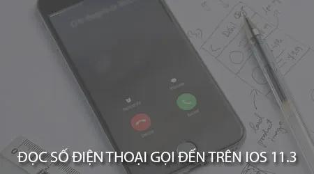 Hướng dẫn bật và tắt tính năng đọc số điện thoại gọi đến trên iOS 11.3 dễ dàng