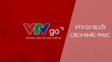 VTV Go gặp sự cố - Tổng hợp lỗi thường thấy và cách xử lý nhanh chóng