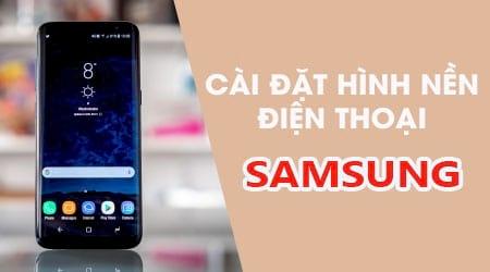 Hướng dẫn chi tiết cách thay đổi hình nền trên điện thoại Samsung