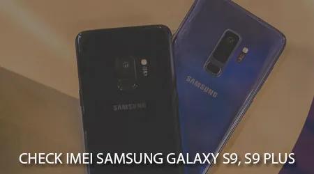 Hướng dẫn kiểm tra IMEI Samsung Galaxy S9, S9 Plus đơn giản