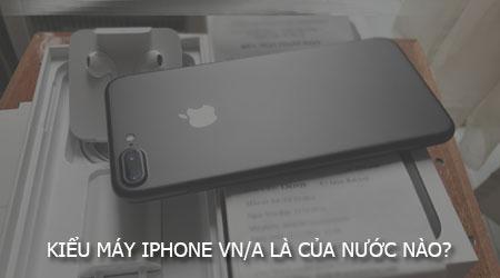 Kiểu máy iPhone VN/A có nguồn gốc từ quốc gia nào?