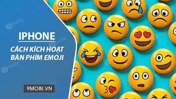 Hướng dẫn kích hoạt bàn phím Emoji trên iOS cho iPhone