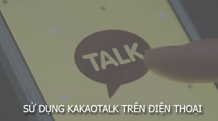 Hướng dẫn sử dụng KakaoTalk trên điện thoại di động