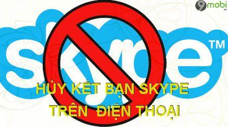 Hướng dẫn chi tiết cách xóa bạn bè trên Skype dành cho điện thoại Android và iPhone