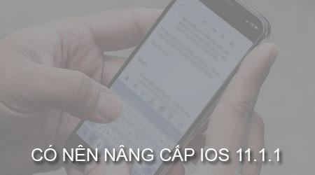 Liệu có nên nâng cấp iOS 11.1.1 cho iPhone?