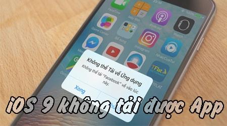 Khắc phục lỗi không tải được ứng dụng, cài đặt App trên iOS 9.