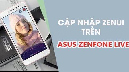 Hướng dẫn cập nhật ứng dụng hệ thống ZenUI trên Asus Zenfone Live