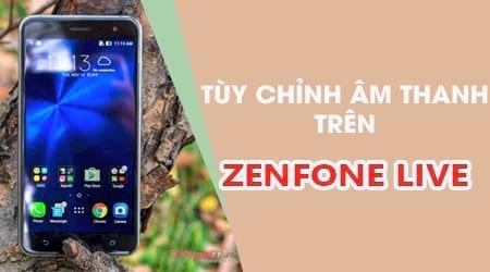Hướng dẫn cách tùy chỉnh âm thanh trên Asus Zenfone Live