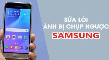 Cách khắc phục lỗi Camera trước bị lật ảnh trên điện thoại Samsung