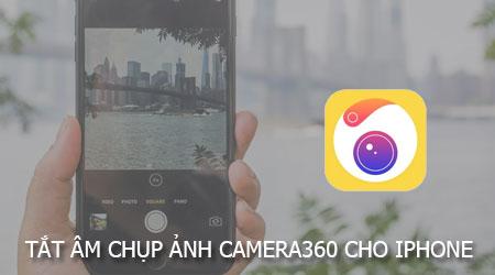 Tắt âm chụp ảnh Camera360 trên iPhone