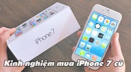 Bí quyết mua iPhone 7 cũ hiệu quả