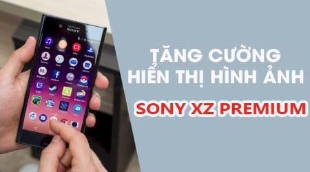 Hướng dẫn kích hoạt chế độ tăng cường hình ảnh trên Sony XZ Premium