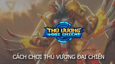 Hướng dẫn chi tiết cách chơi Thú Vương Đại Chiến