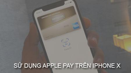 Hướng dẫn chi tiết cách dùng Apple Pay trên iPhone X
