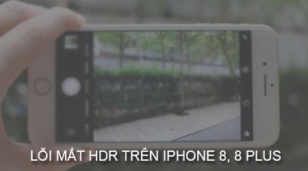 Giải pháp khôi phục tính năng HDR bị lỗi trên iPhone 8 và 8 Plus khi chụp hình
