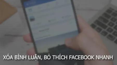 Bí kíp xóa bình luận - gỡ thích Facebook hàng loạt chỉ trong tích tắc?