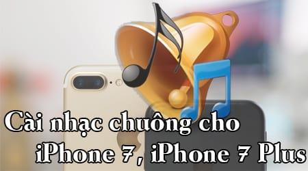 Hướng dẫn chi tiết cách đặt nhạc chuông cá nhân hóa cho iPhone 7 & iPhone 7 Plus