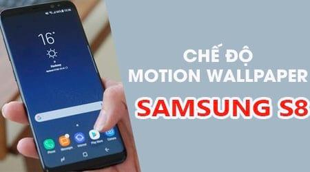 Hướng dẫn bật chế độ Motion Wallpaper trên Samsung S8