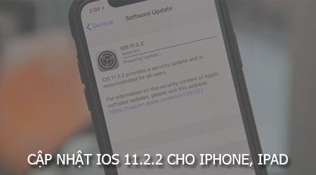 Hướng dẫn chi tiết nâng cấp lên iOS 11.2.2 dành cho iPhone và iPad