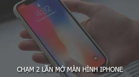 Chạm hai lần để mở màn hình iPhone
