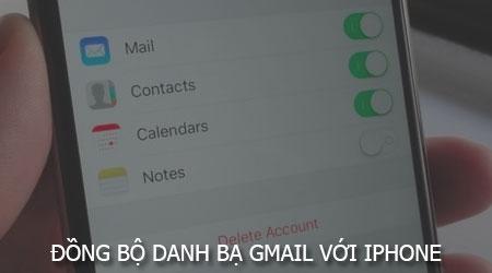 Hướng dẫn chi tiết đồng bộ danh bạ Gmail lên iPhone, iPad