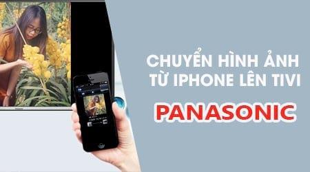 Bật mí cách trình chiếu ảnh từ iPhone lên tivi Panasonic đơn giản