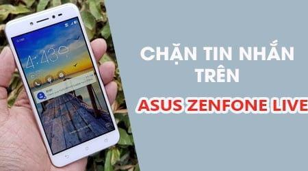 Hướng dẫn ngừng nhận tin nhắn phiền phức trên Asus Zenfone Live