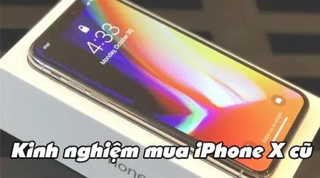 Bí quyết chọn mua iPhone X cũ an toàn và chất lượng