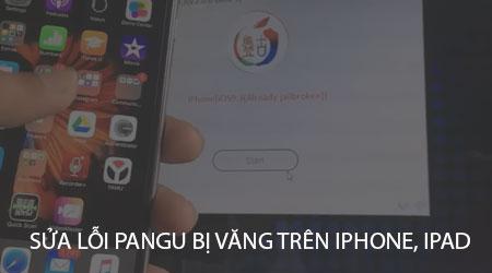 Cách khắc phục lỗi Pangu không vào được, bị văng