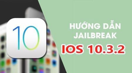Hướng dẫn jailbreak iOS 10.3.2 cho iPhone, iPad: Cách thực hiện nhanh chóng và đơn giản.
